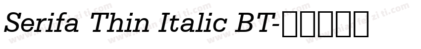 Serifa Thin Italic BT字体转换